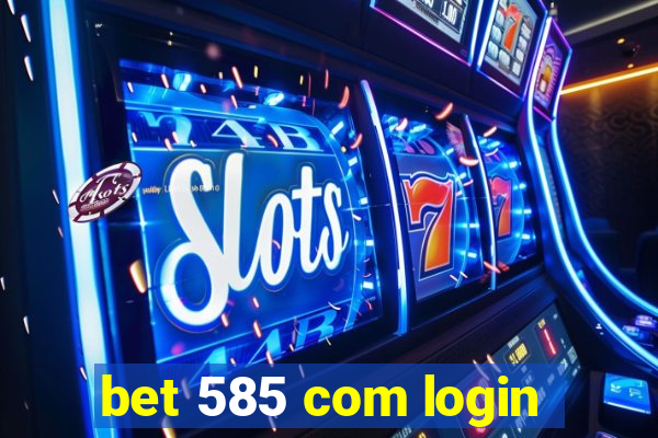 bet 585 com login